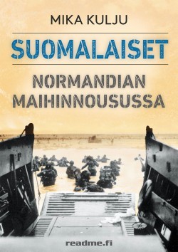 Suomalaiset Normandian maihinnousussa -kirjan kansikuva